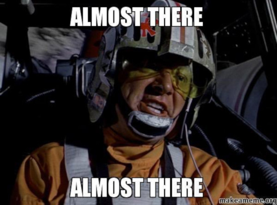Almost there